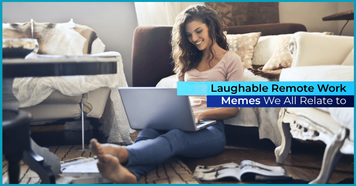 20+ Laughable Remote Work Memes We Can All Relate To