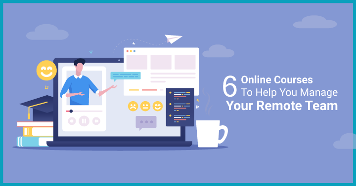 12 Remote Team Management Training Courses to become an Excellent Remote Leader