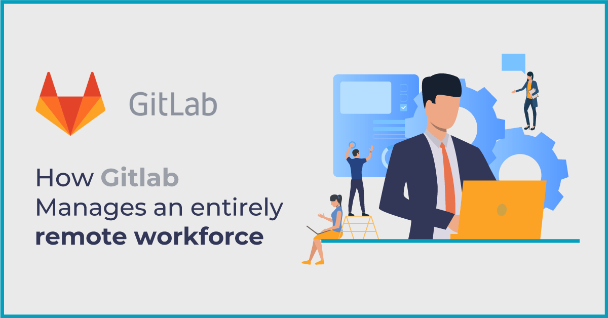 An All-Remote Workforce: How Does Gitlab Do It?