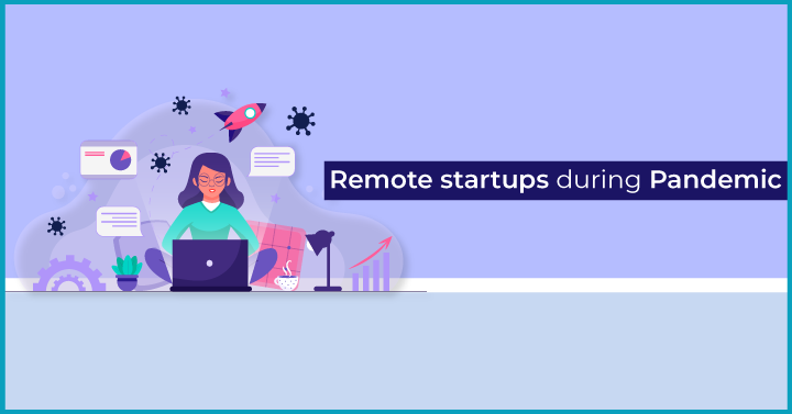 Remote Startups during Pandemic
