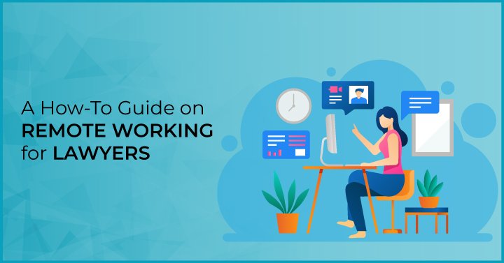 Remote Working For Lawyers: Trends In The Legal Profession