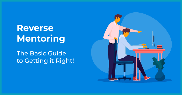 Reverse Mentoring: The Basic Guide to Getting it Right!
