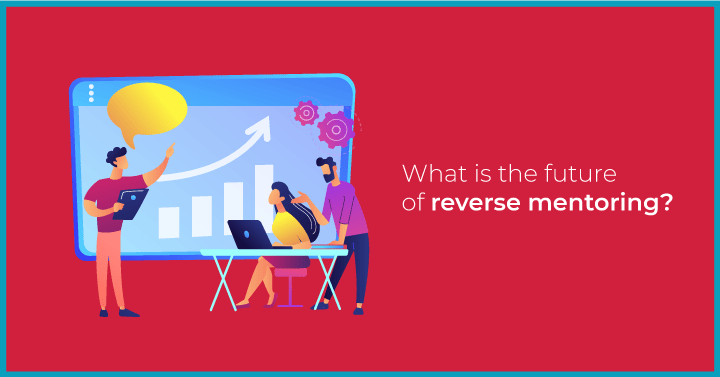 Reverse Mentoring: The Basic Guide to Getting it Right!