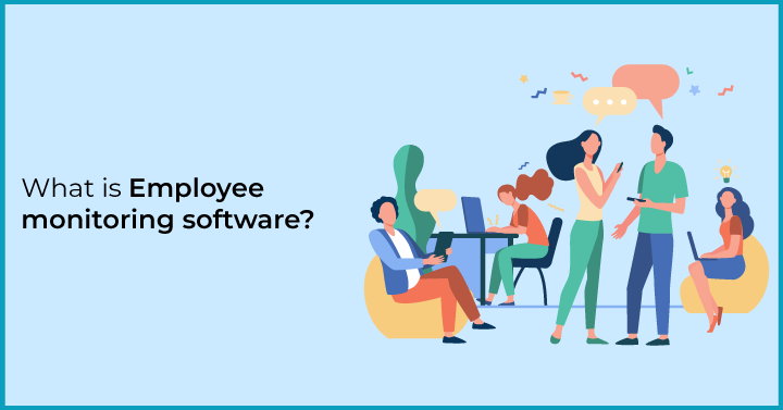 What is Employee monitoring software?