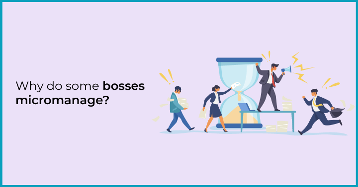 Why do some bosses micromanage?