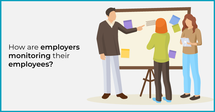 How are employers monitoring their employees?