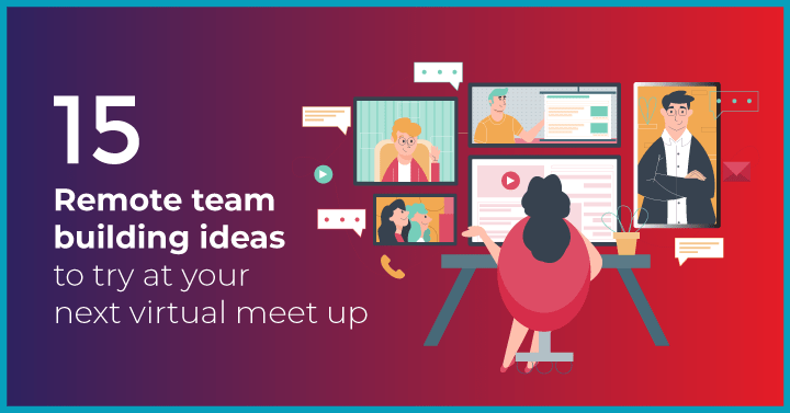 15 remote team building ideas to try at your next virtual meet up