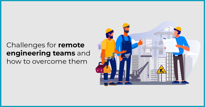 What is the Secret to Managing Remote Engineering Teams?