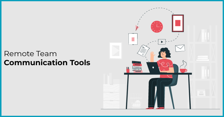 Remote Team Communication Tools