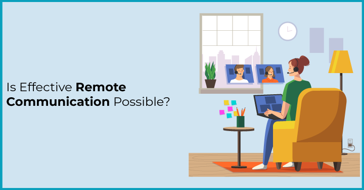 Is Effective Remote Communication Possible?