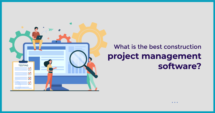 What is the best construction project management software?