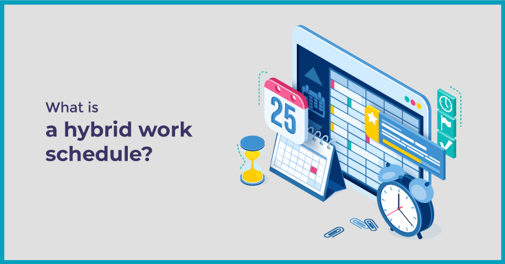 What is a hybrid work schedule?