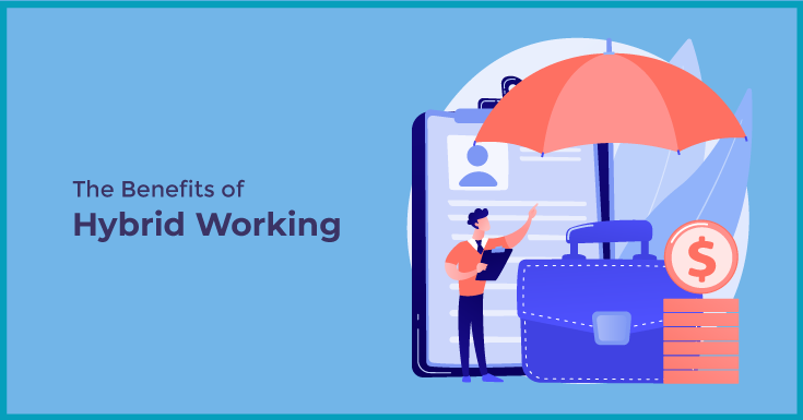 The Benefits of Hybrid Working