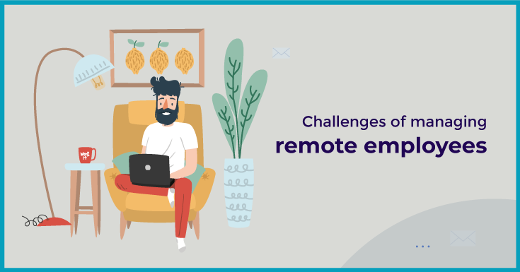 Challenges of managing remote employees