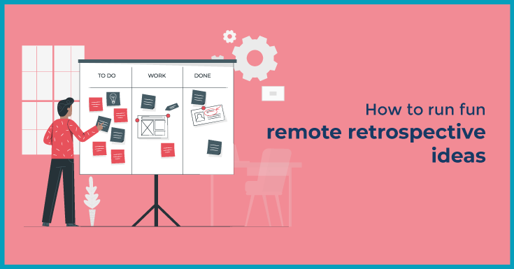 How to run fun remote retrospective ideas