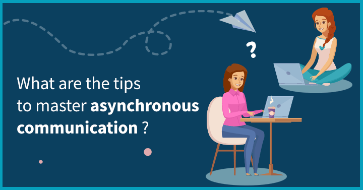 Tips to Master Asynchronous Communication