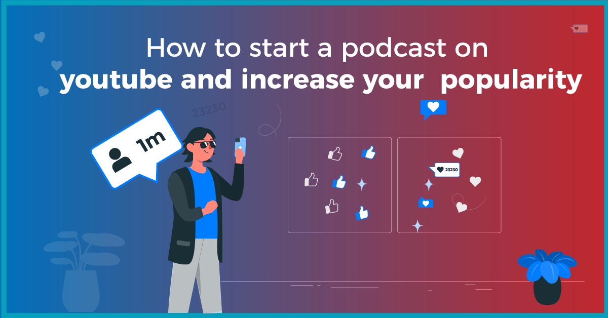 How to Start a Podcast on YouTube and Increase Your Popularity