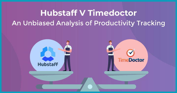 Hubstaff v Timedoctor: An Unbiased Analysis of Productivity Tracking