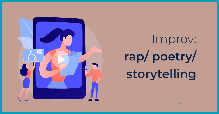 Improv: rap/ poetry/ storytelling