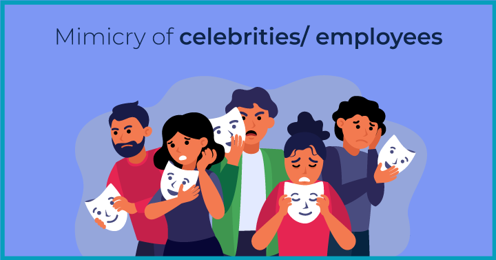 Mimicry of celebrities/ employees