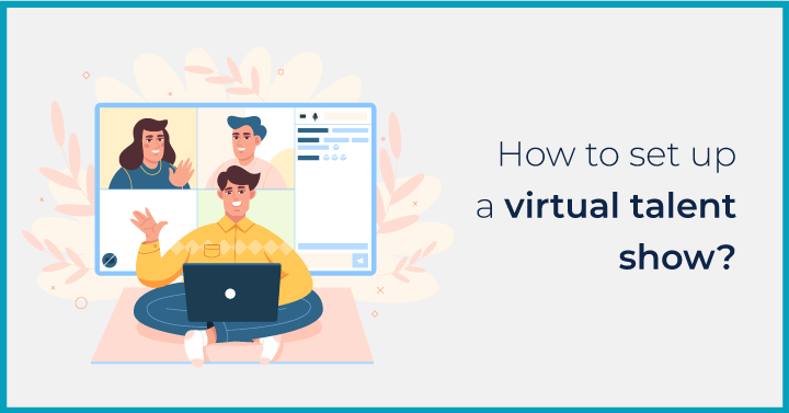 How to set up a virtual talent show?