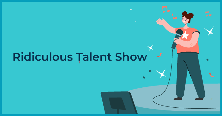 Ridiculous Talent Show