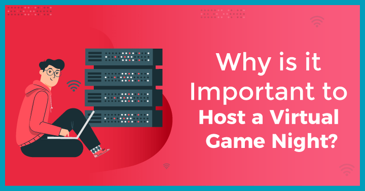 Why is it Important to Host a Virtual Game Night?