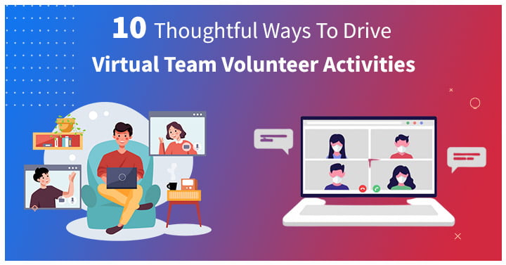 10 Thoughtful Ways To Drive Virtual Team Volunteer Activities