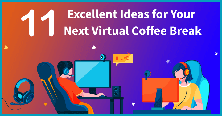 11 Excellent Ideas for Your Next Virtual Coffee Break