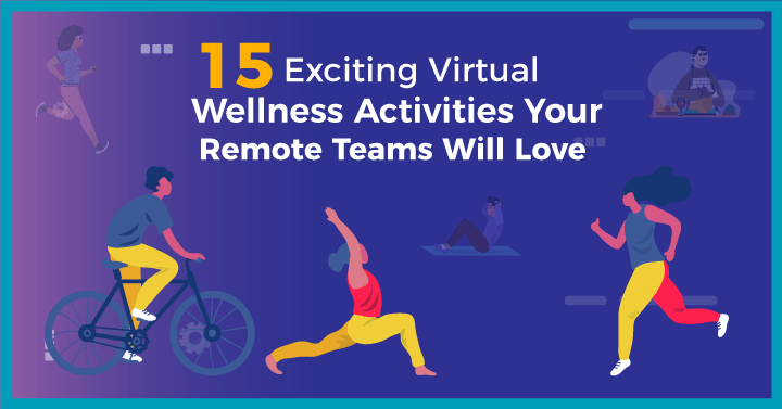 15 Exciting Virtual Wellness Activities Your Remote Teams Will Love
