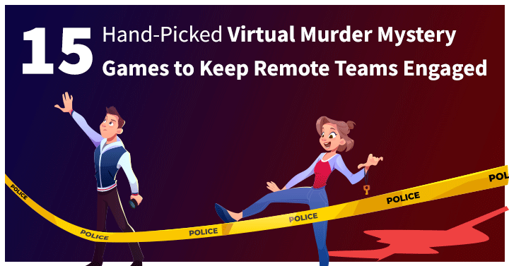 15 Hand-Picked Virtual Murder Mystery Games to Keep Remote Teams Engaged