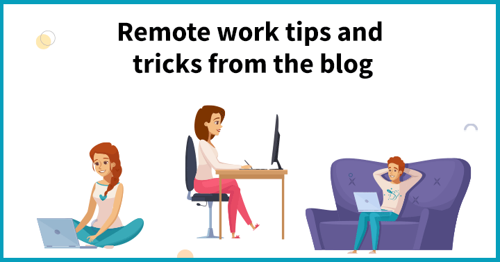 Remote work tips and tricks from the blog