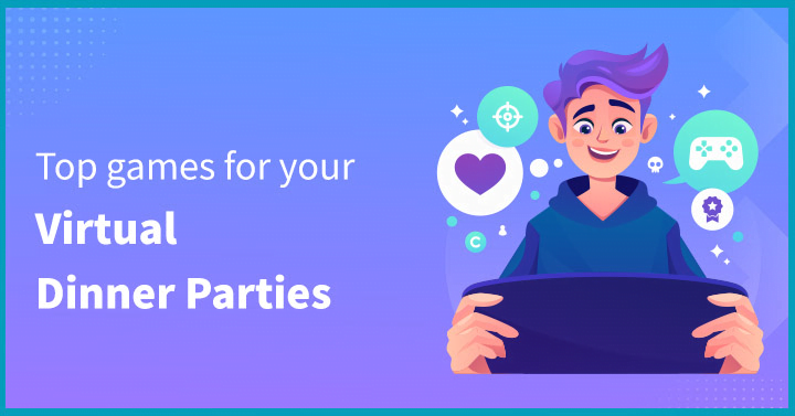 Top games for your virtual dinner parties