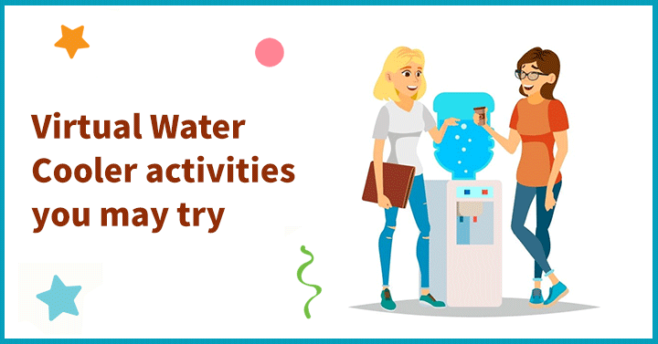 Virtual Water Cooler Activities you may try