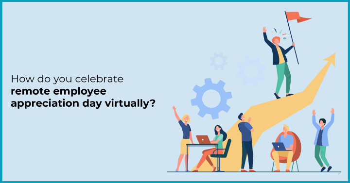 How do you celebrate remote employee appreciation day virtually