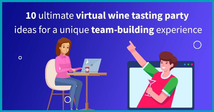 10 Ultimate Virtual Wine Tasting Party Ideas for a Unique Team-Building Experience