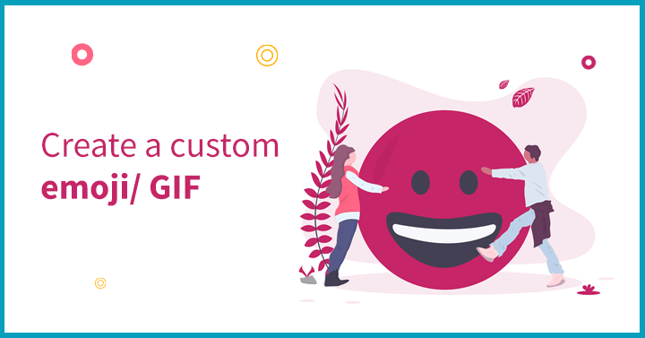 Create a custom emoji/ GIF