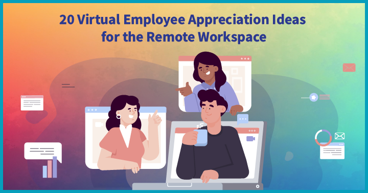20 Virtual Employee Appreciation Ideas for the Remote Workspace