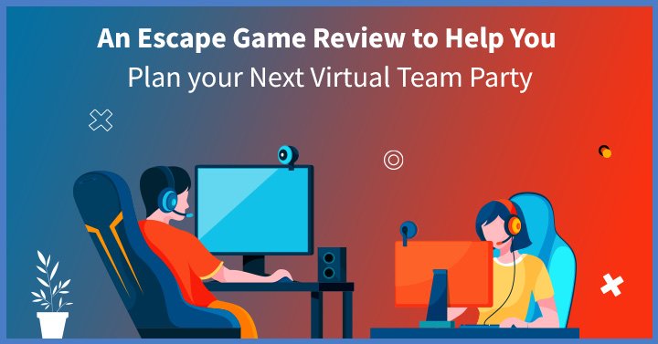 An Escape Game Review to Help You Plan your Next Virtual Team Party