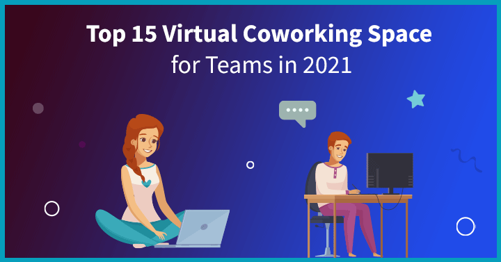 Top 15 Virtual Coworking Space for Teams in 2021