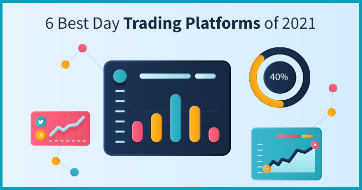 6 Best Day Trading Platforms of 2021