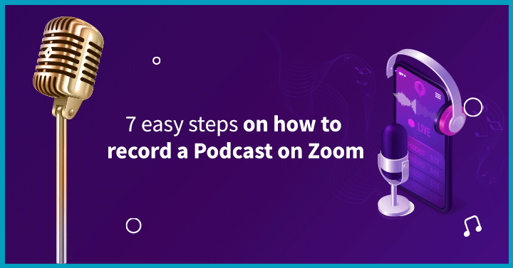 7 Easy Steps on How to Record a Podcast on Zoom