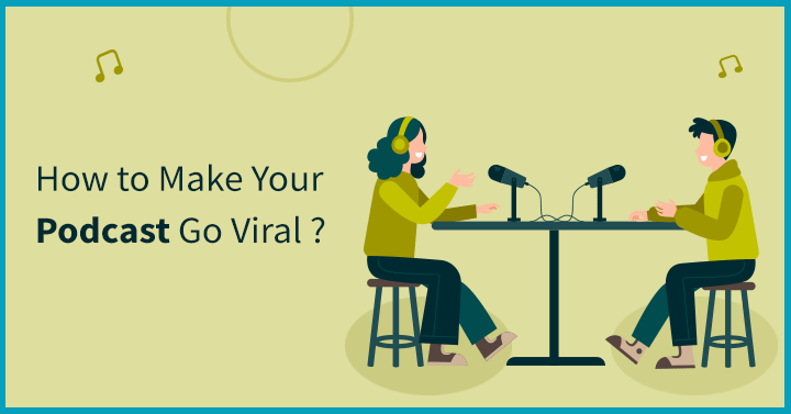 How to Make Your Podcast Go Viral