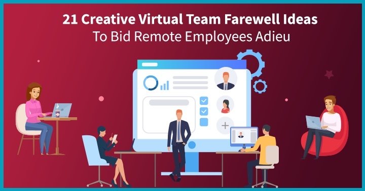26 Creative Virtual Team Farewell Ideas to Bid Remote Employees Adieu