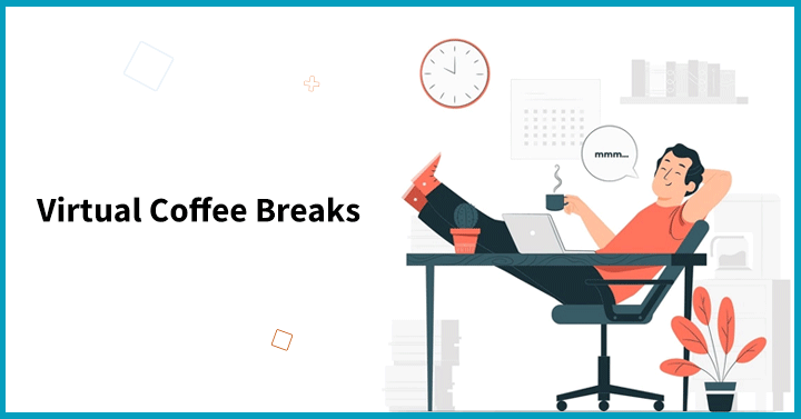 Virtual Coffee Breaks