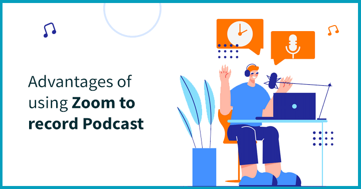 Advantages of using Zoom to record Podcast