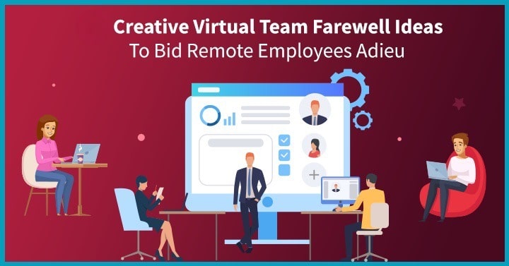 20+ Creative Virtual Team Farewell Ideas to Bid Remote Employees Adieu