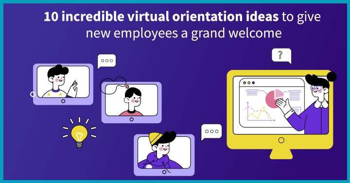10 Incredible Virtual Orientation Ideas to Give New Employees a Grand Welcome