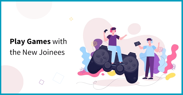 Play Games with the New Joinees