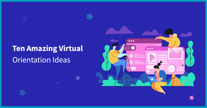 Ten Amazing Virtual Orientation Ideas